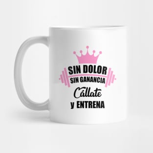 Sin dolor, sin ganancia, cállate y entrena Mug